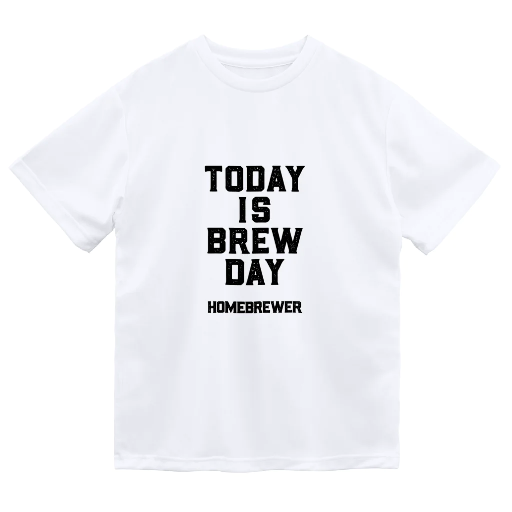 飲酒と製作のTODAY IS BREW DAY Dry T-Shirt