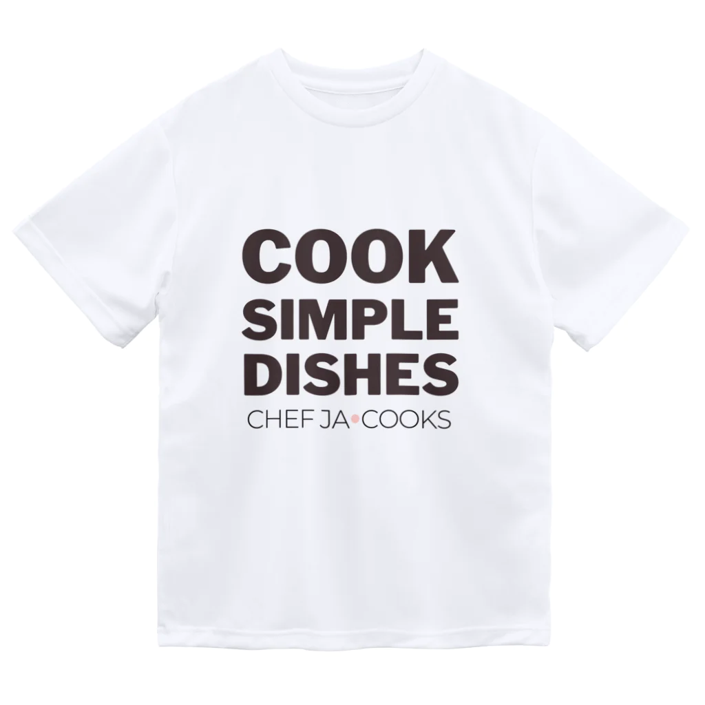 Chef JA CooksのCook Simple Dishes - Chef JA Cooks Dry T-Shirt