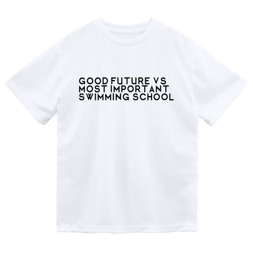 最低感度のGOOD FUTURE VS MOST IMPORTANT SWIMMING SCHOOL ドライTシャツ