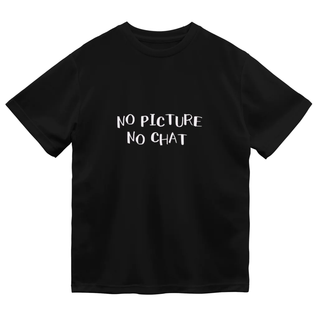 ないから　〜If None〜のNo Picture, No Chat Dry T-Shirt