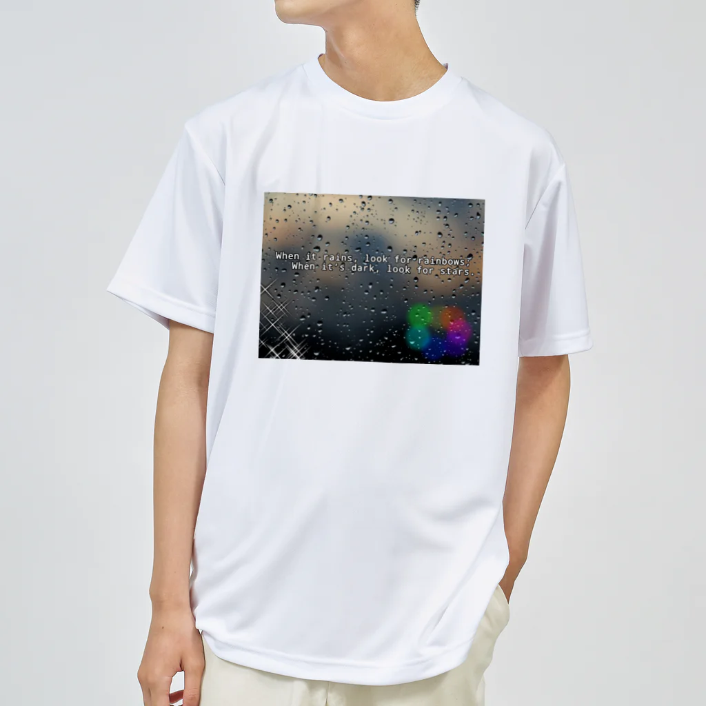 Tシャツ屋  My Wear HOUSeのWhen it rains, look for rainbows; 　  When it’s dark, look for stars. ドライTシャツ