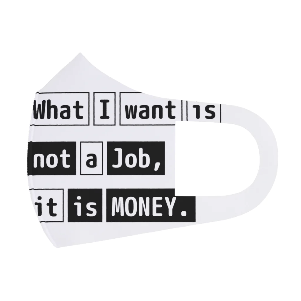 猫JCT.のWhat I want is not a job, it is money. Face Mask