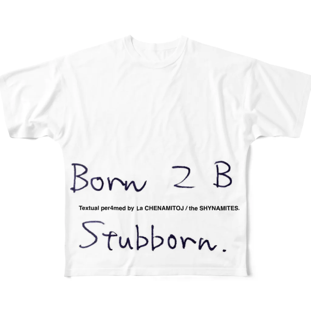 Les survenirs chaisnamiquesのBorn 2 B Stubborn. script ver. フルグラフィックTシャツ