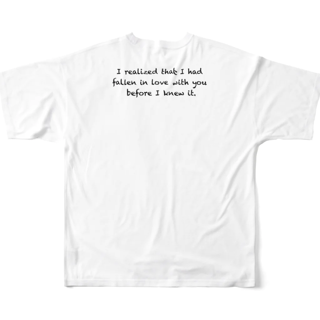 hana3hana3の"I realized that I had fallen in love with you before I knew it." フルグラフィックTシャツの背面