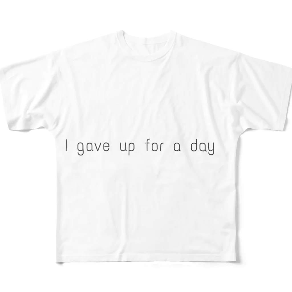 julianTHEjusticeのI gave up for a day フルグラフィックTシャツ