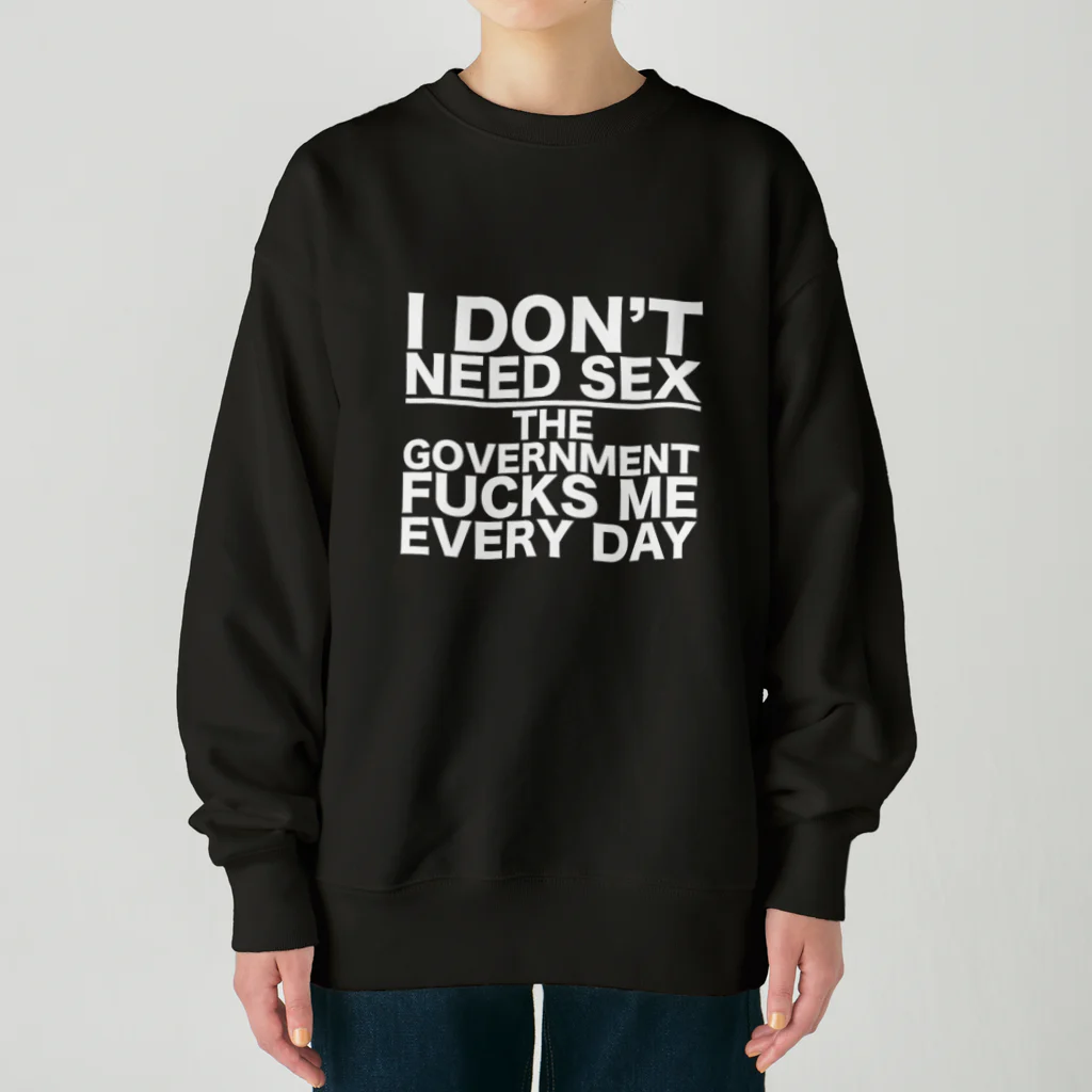 もぐちゃんねるのI DON'T NEED SEX THE GOVERNMENT FUCKS ME EVERY DAY Heavyweight Crew Neck Sweatshirt