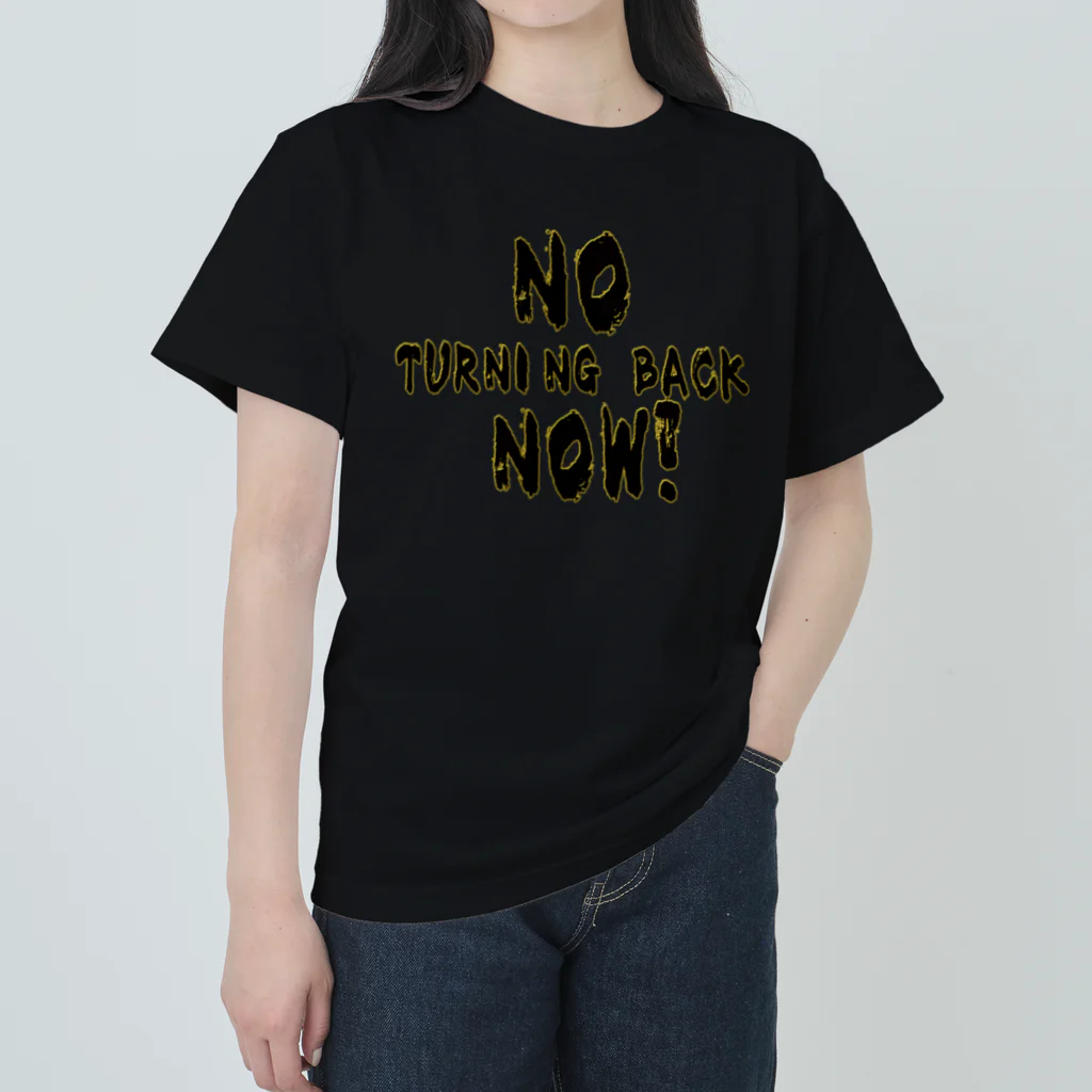 PALA's SHOP　cool、シュール、古風、和風、のNO TURNING BACK NOW!-もう後戻りはできない！Bk ヘビーウェイトTシャツ