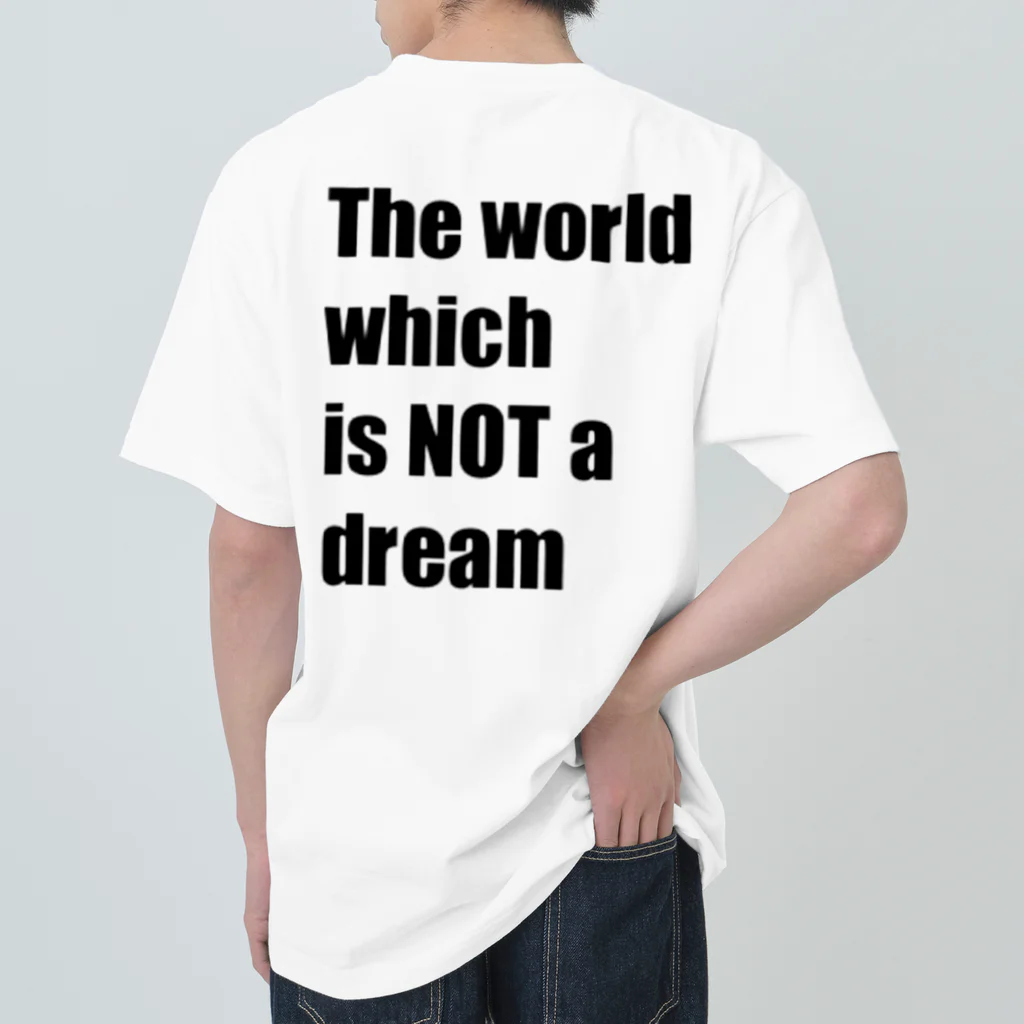 The world which is NOT a dreamのThe world which is NOT a dream Heavyweight T-Shirt