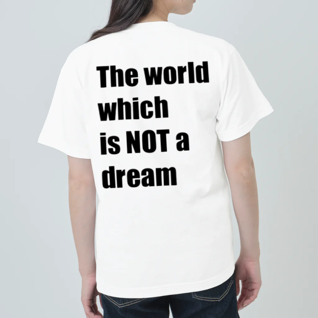 The world which is NOT a dreamのThe world which is NOT a dream Heavyweight T-Shirt