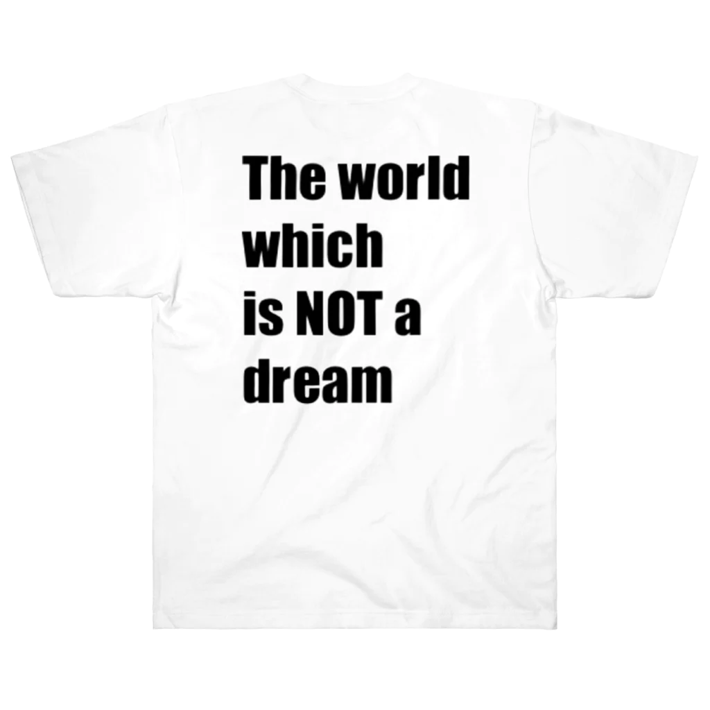 The world which is NOT a dreamのThe world which is NOT a dream ヘビーウェイトTシャツ