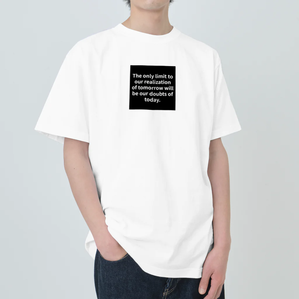 R.O.Dの"The only limit to our realization of tomorrow will be our doubts of today." - Franklin D.  ヘビーウェイトTシャツ