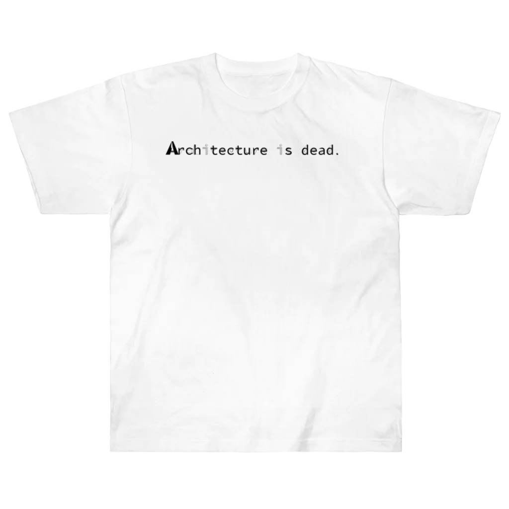 Architeture is dead.の建築という既成概念をぶち壊せ。 ヘビーウェイトTシャツ