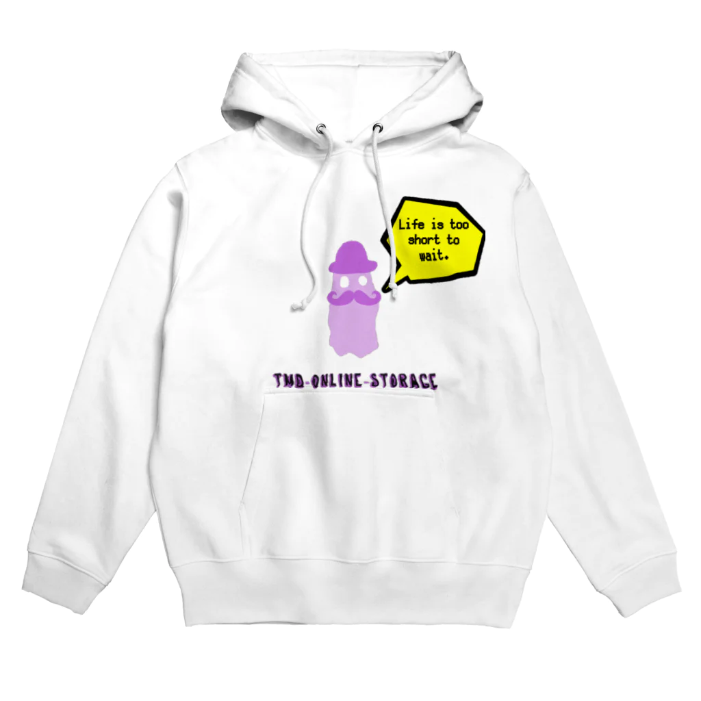 TMD ONLINE STORAGEのLife is too short to wait. Hoodie