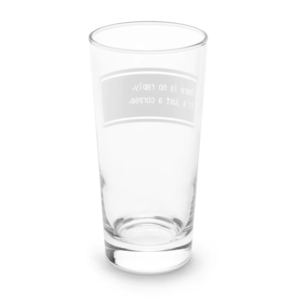 NEW.Retoroの『There is no reply. It's just a corpse.』白ロゴ Long Sized Water Glass :back