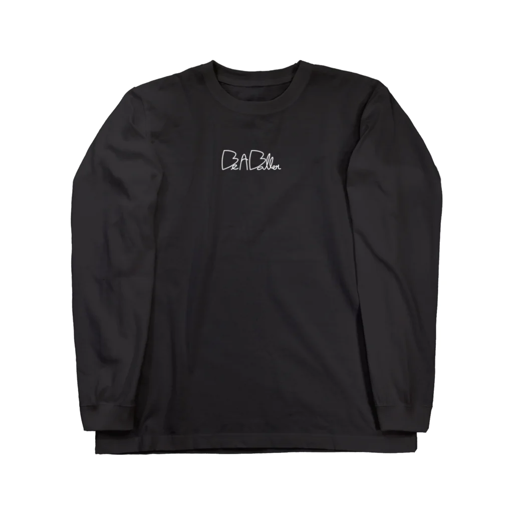 94 UNIONのBe A Baller Simple Logo  Long Sleeve T-Shirt