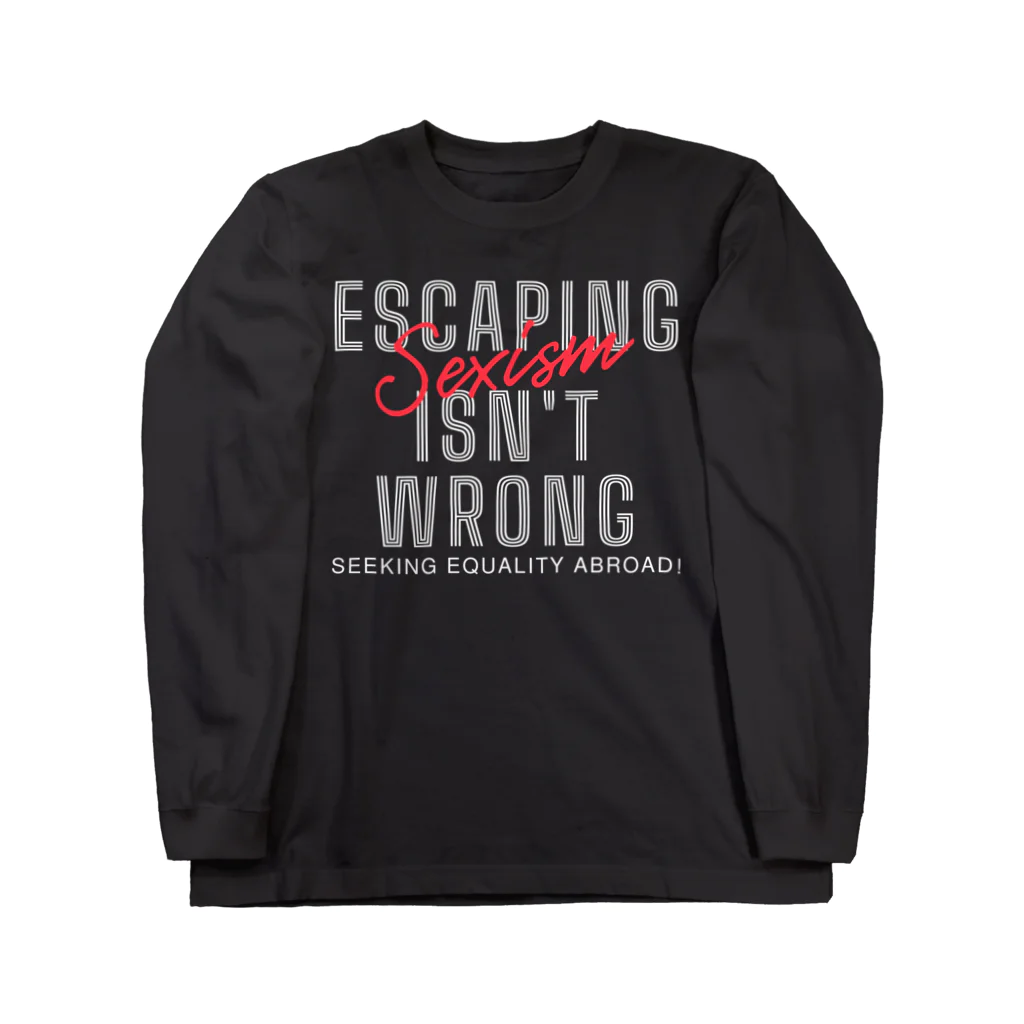 chataro123のEscaping Sexism Isn't Wrong: Seeking Equality Abroad! Long Sleeve T-Shirt