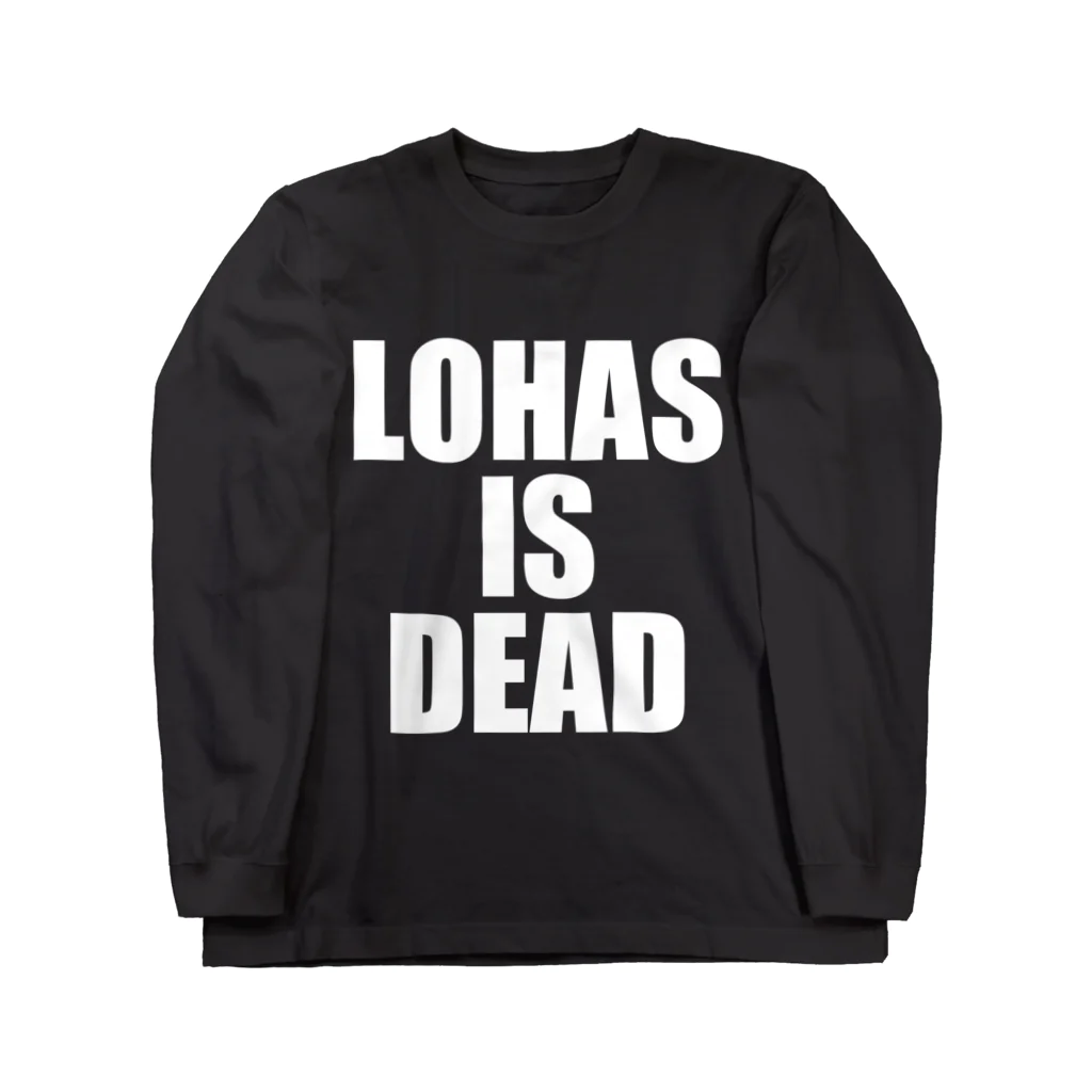 おるはデザイン専科のLOHASISDEADシロ抜き Long Sleeve T-Shirt