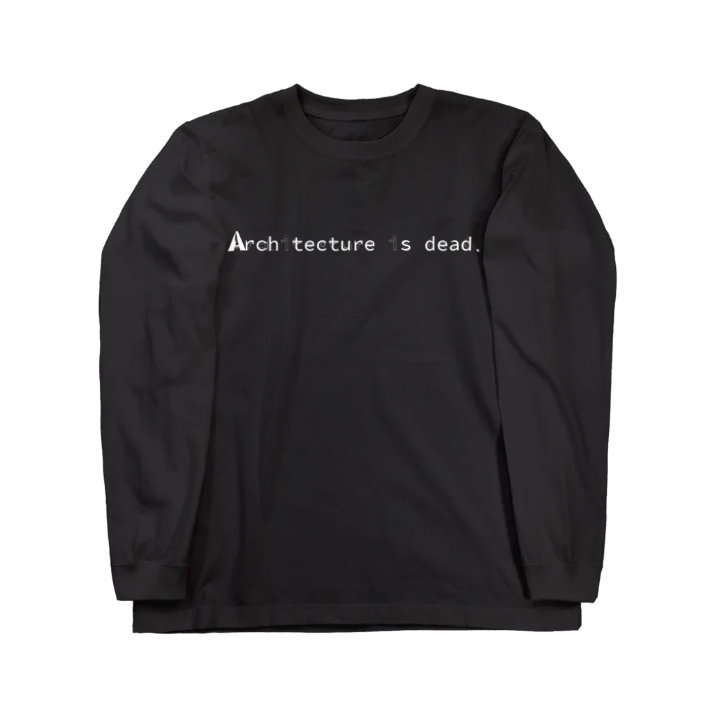 Architeture is dead.の建築という既成概念をぶち壊せ。 ロングスリーブTシャツ