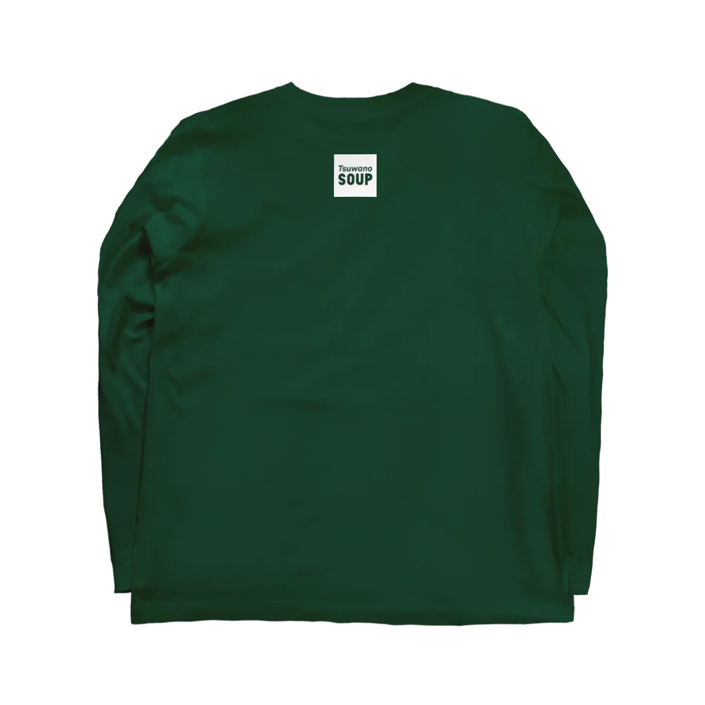 つわのスープ!!!!!の【背面ロゴプリント入】白文字 大切にしたいこと Long Sleeve T-Shirt :back