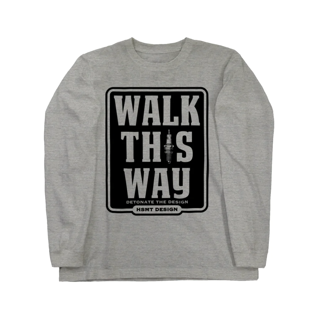 HSMT design@NO SK8iNGのWALK THIS WAY Long Sleeve T-Shirt