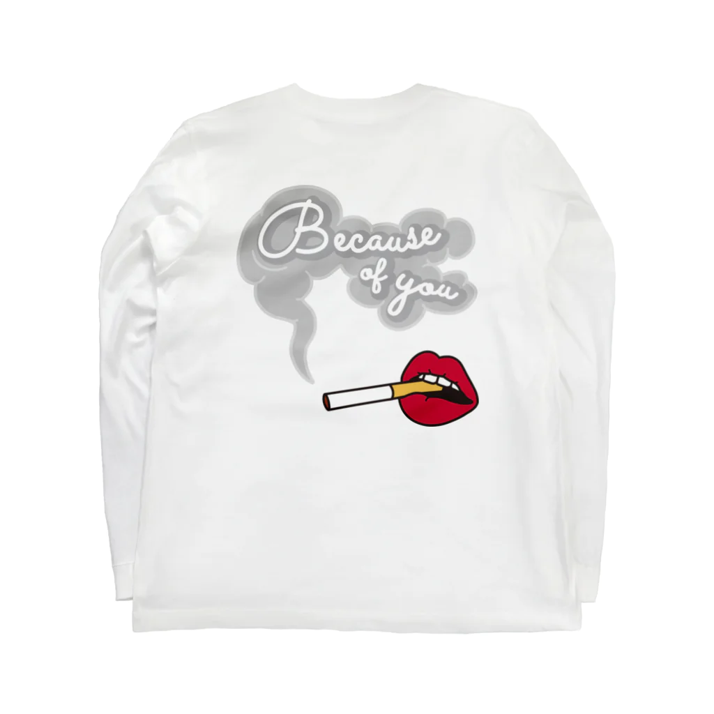 Because of YOUのcigarettes Long Sleeve T-Shirt :back