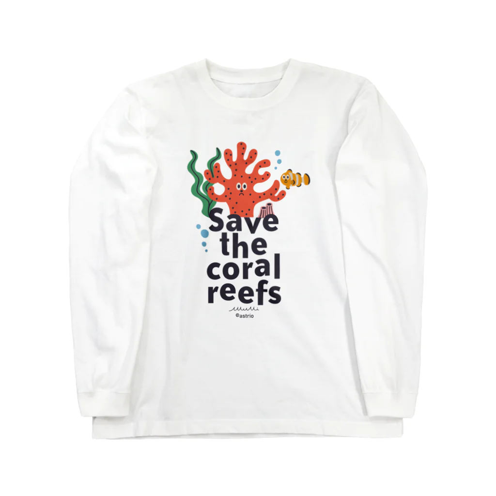 Astrio SUZURI店のSAVE the Coral Reefsサンゴを守ろう Long Sleeve T-Shirt