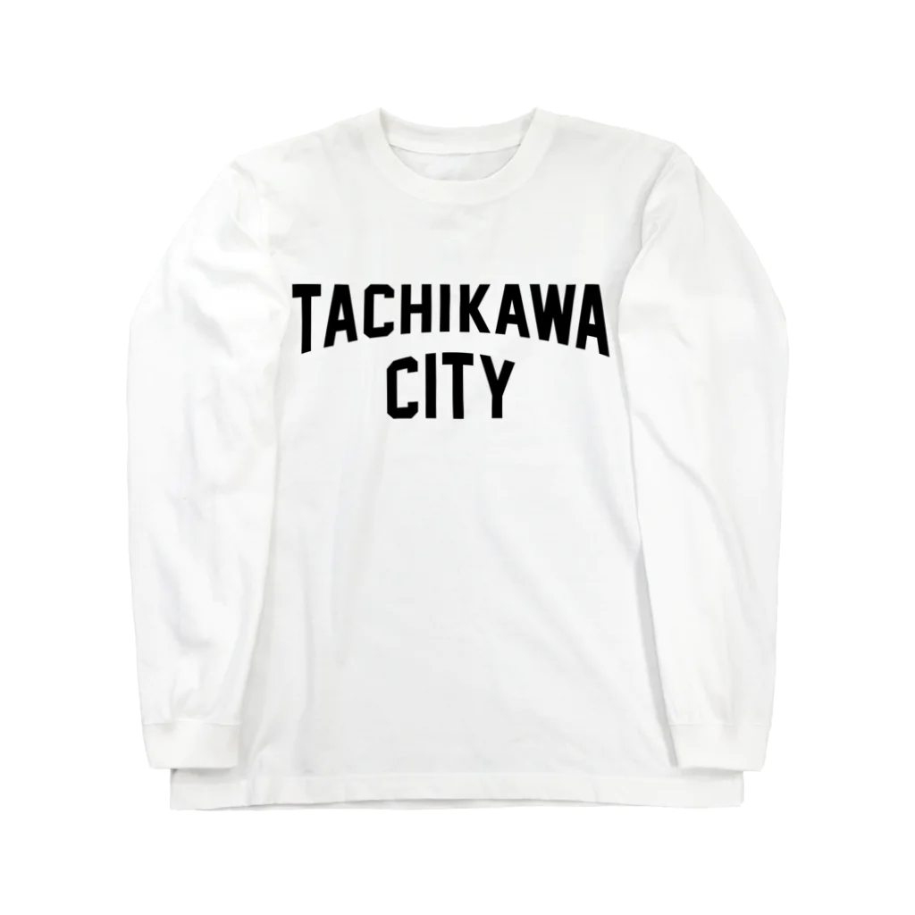 JIMOTOE Wear Local Japanの立川市 TACHIKAWA CITY Long Sleeve T-Shirt
