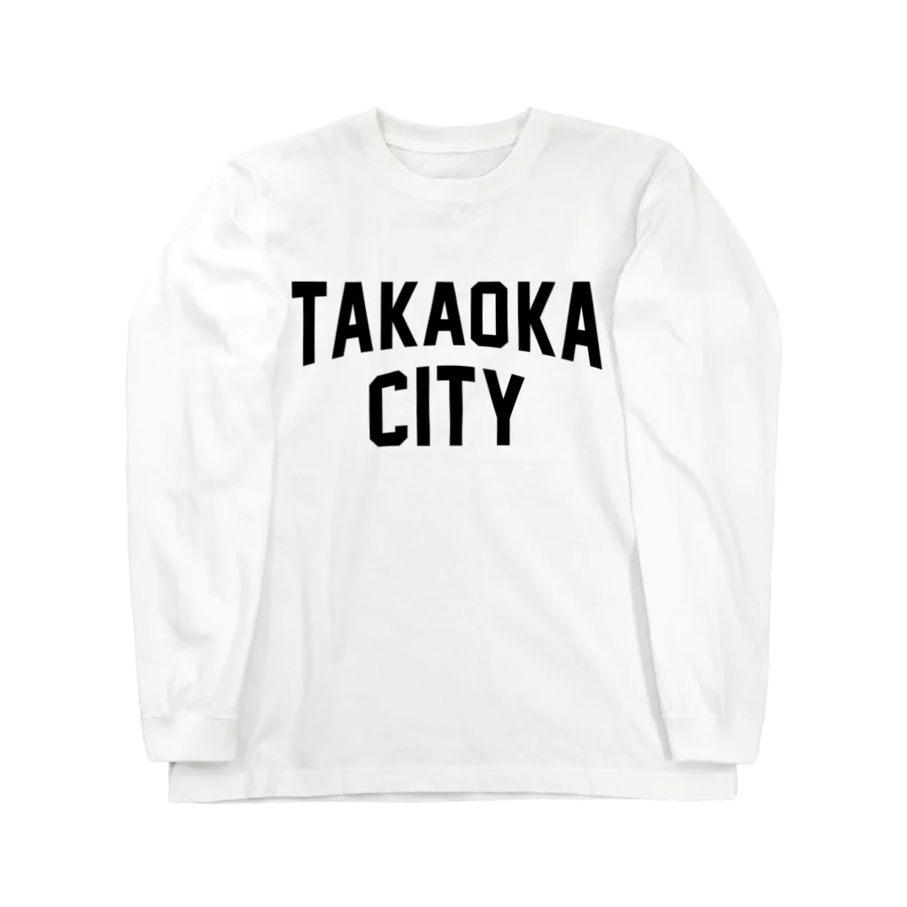 JIMOTO Wear Local Japanの高岡市 TAKAOKA CITY Long Sleeve T-Shirt