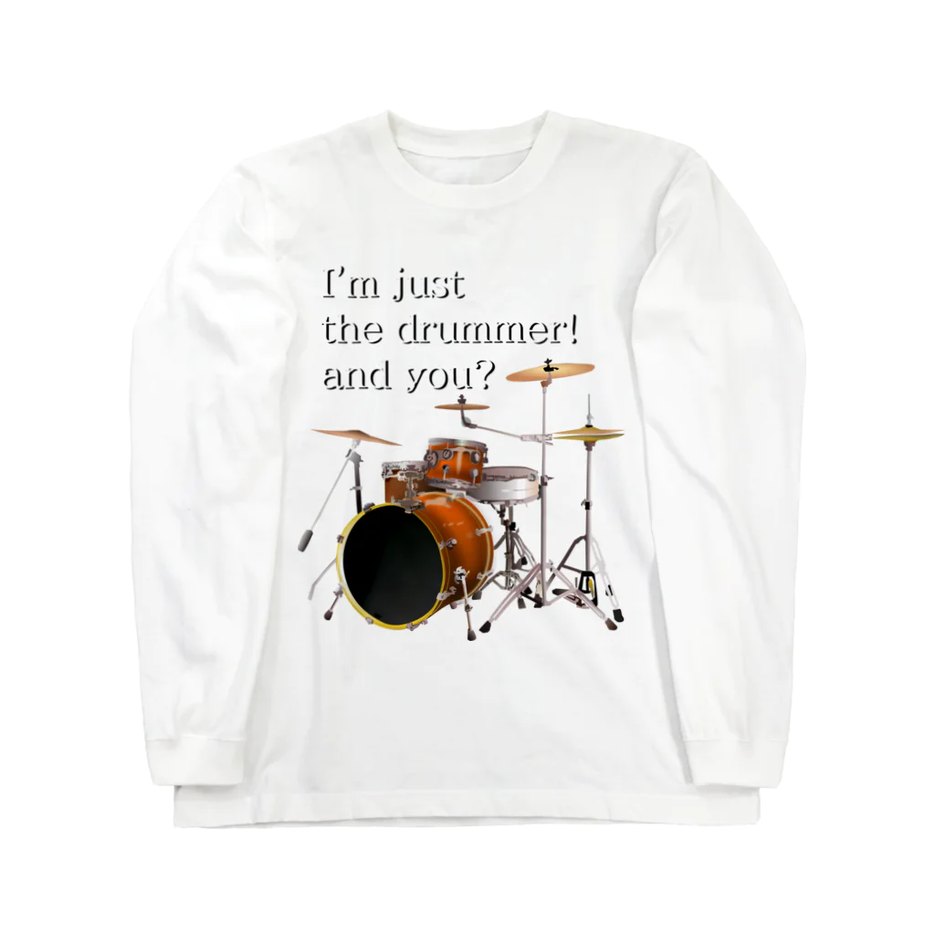 『NG （Niche・Gate）』ニッチゲート-- IN SUZURIのI'm just the drummer! and you? DW h.t. Long Sleeve T-Shirt