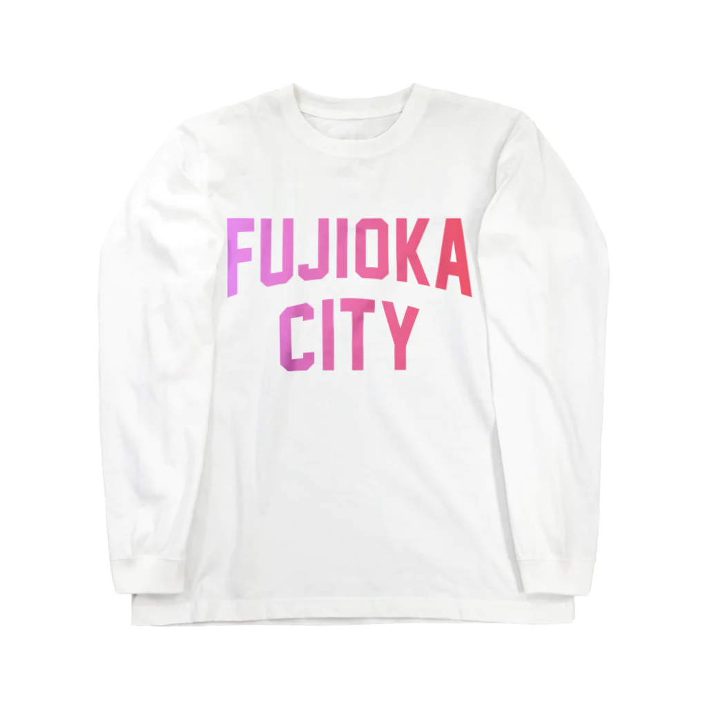 JIMOTOE Wear Local Japanの藤岡市 FUJIOKA CITY Long Sleeve T-Shirt