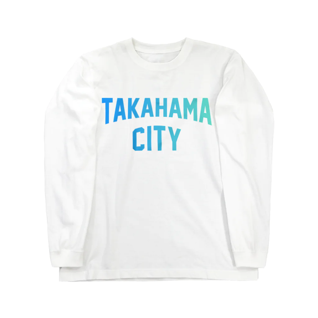JIMOTOE Wear Local Japanの高浜市 TAKAHAMA CITY Long Sleeve T-Shirt
