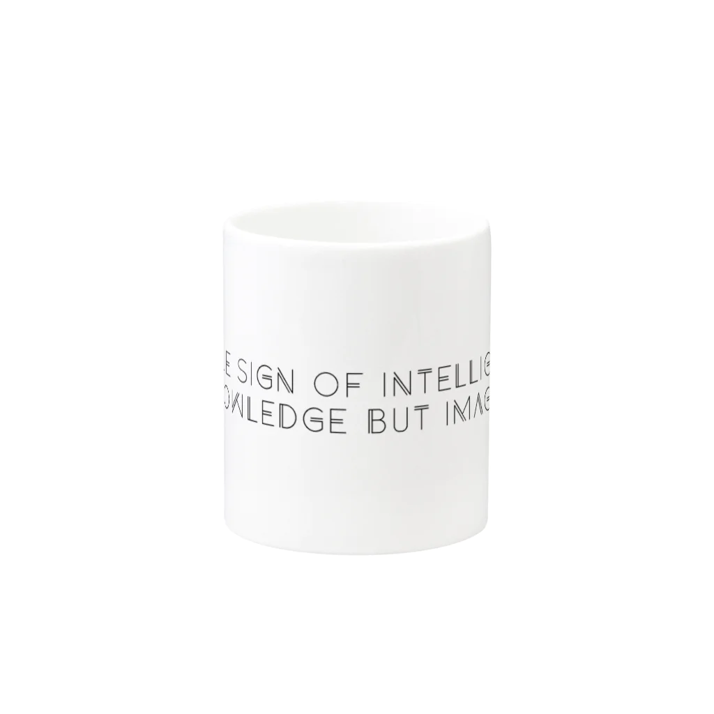 mincora.のThe true sign of intelligence is not knowledge but imagination. - black ver. - Mug :other side of the handle