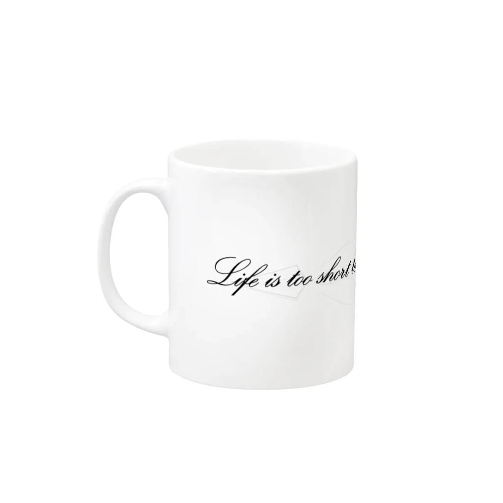 K2De-signのLife is too short to worry about stupid things. Mug :left side of the handle