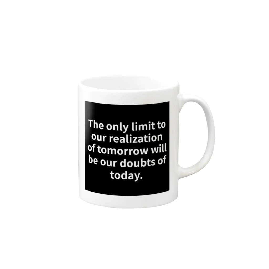 R.O.Dの"The only limit to our realization of tomorrow will be our doubts of today." - Franklin D.  マグカップの取っ手の右面