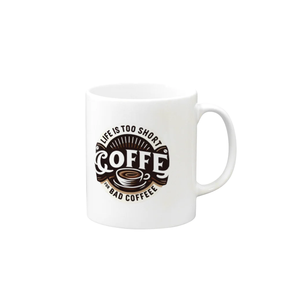 面白デザインショップ ファニーズーストアの**Life Is Too Short for Bad Coffee**    - 人生は短い、悪いコーヒーに時間を使うな Mug :right side of the handle