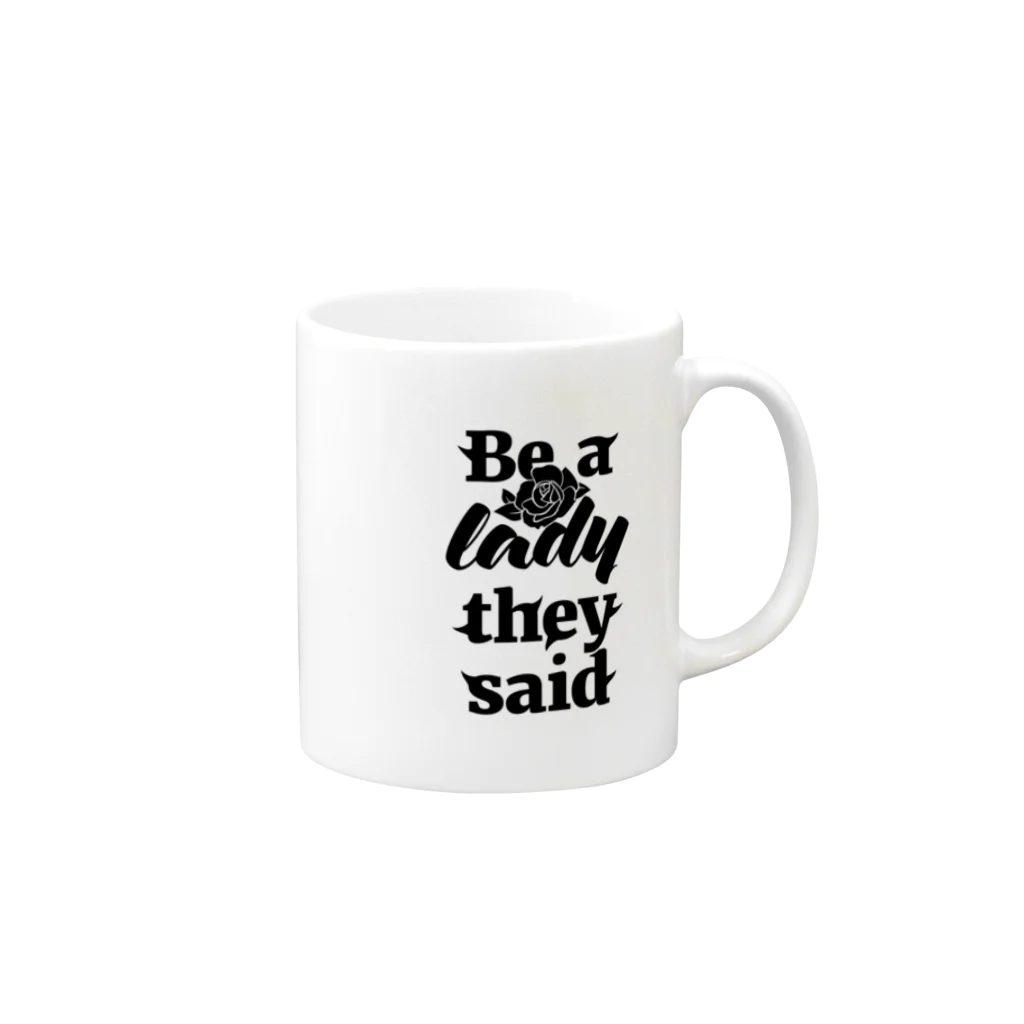 NOBODY754のBe A Lady They Said (Black) Mug :right side of the handle