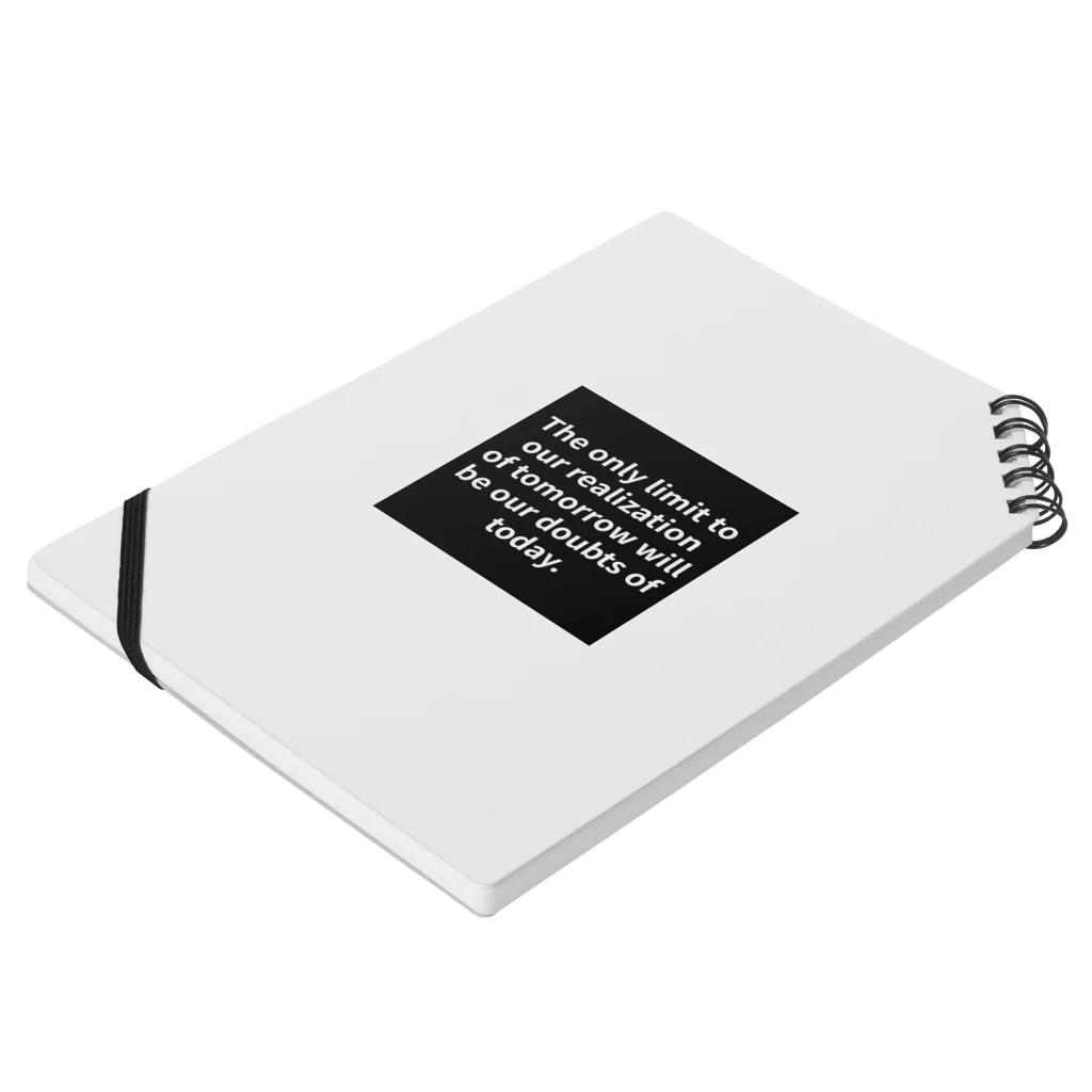 R.O.Dの"The only limit to our realization of tomorrow will be our doubts of today." - Franklin D.  Notebook :placed flat