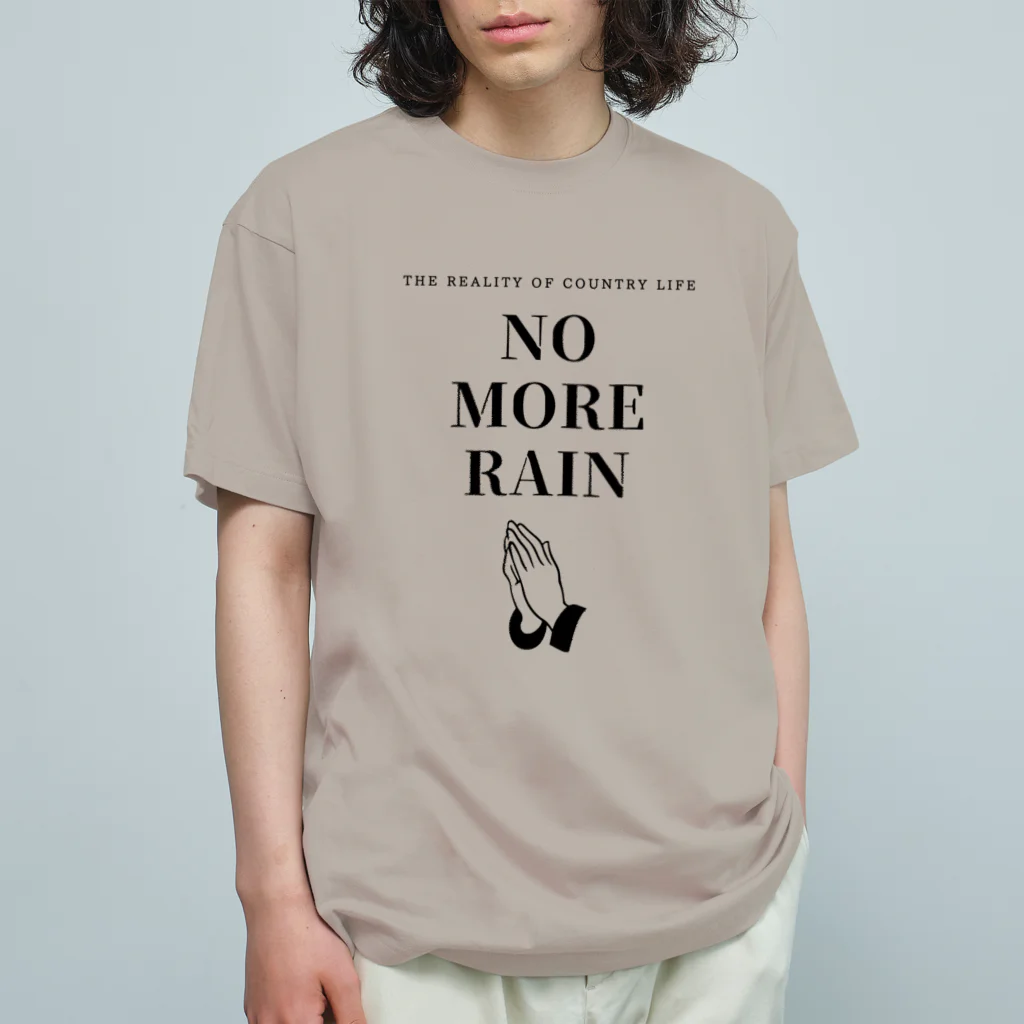 THE REALITY OF COUNTRY LIFEのNO MORE RAIN Organic Cotton T-Shirt