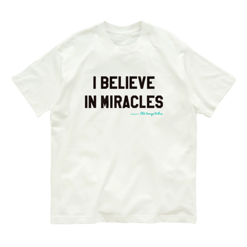 Old Songs TitlesのI Believe In Miracles Organic Cotton T-Shirt