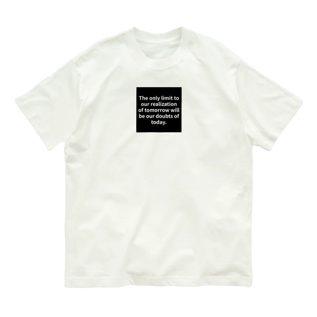 R.O.Dの"The only limit to our realization of tomorrow will be our doubts of today." - Franklin D.  オーガニックコットンTシャツ