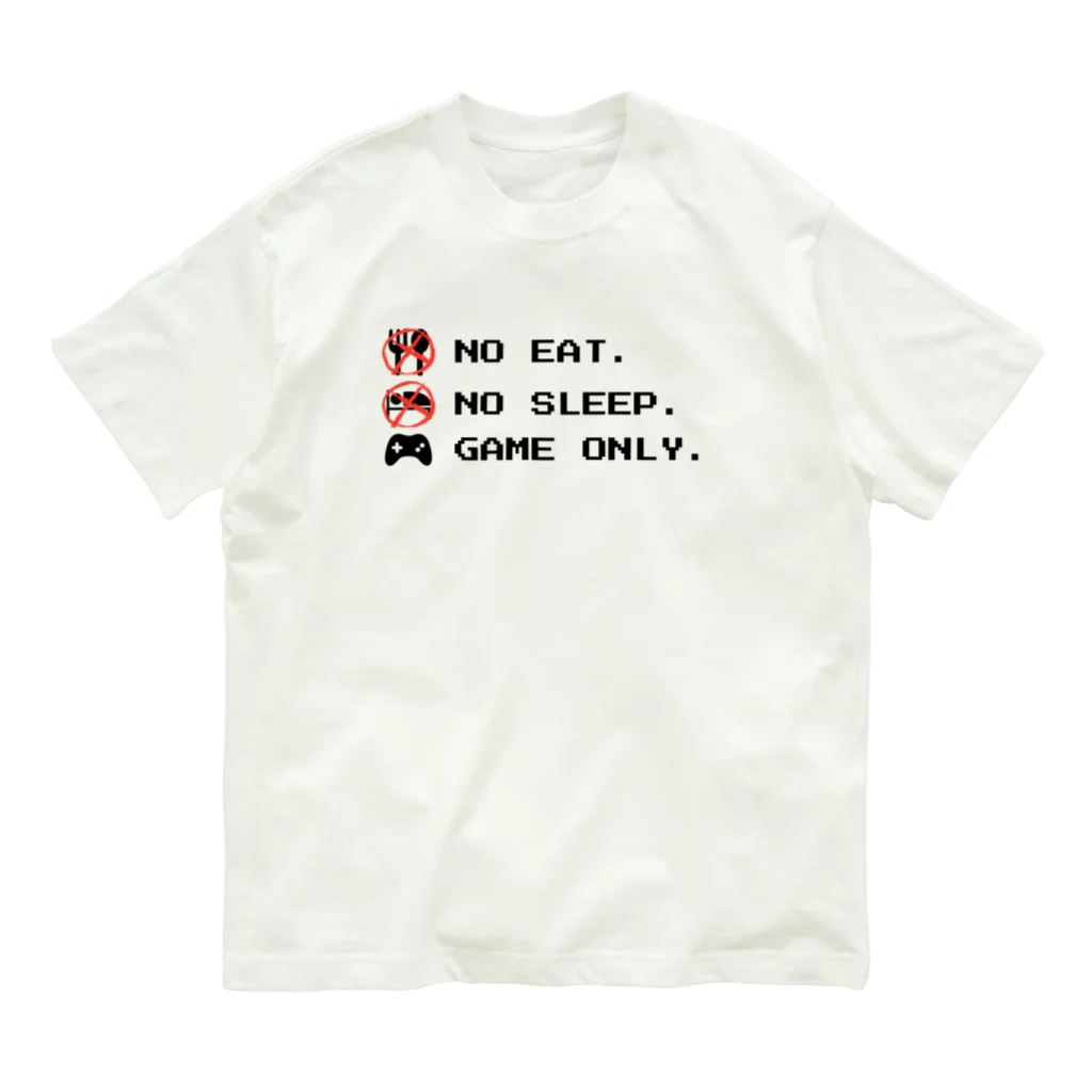 GAME ITEM SHOPのno eat,no sleep,game only オーガニックコットンTシャツ