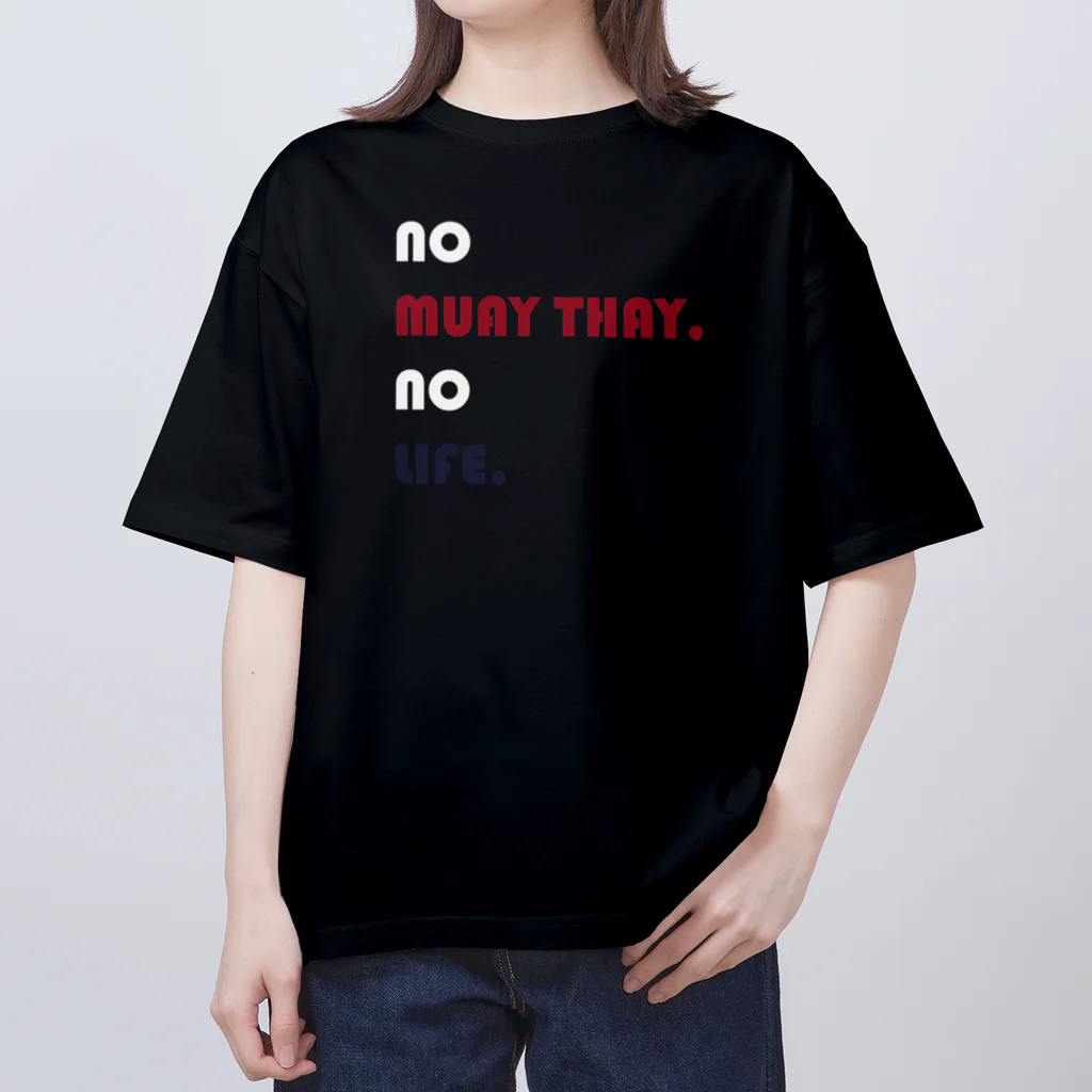 NO MUAY THAI NO LIFE🇹🇭ノームエタイノーライフ🥊のかわいいムエタイ no muay thay,no lile.（赤・紺・白文字） オーバーサイズTシャツ
