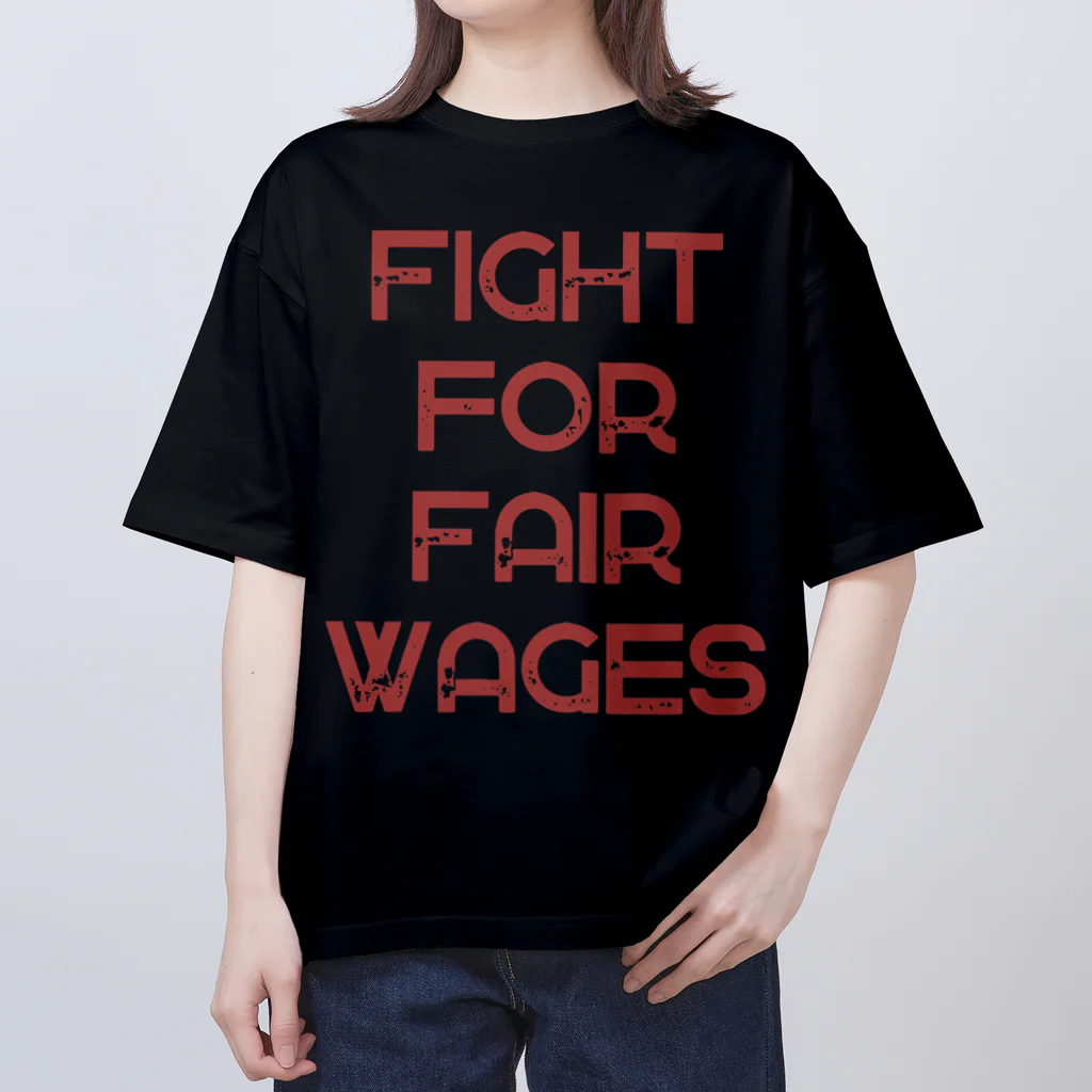 chataro123のFight for Fair Wages Oversized T-Shirt