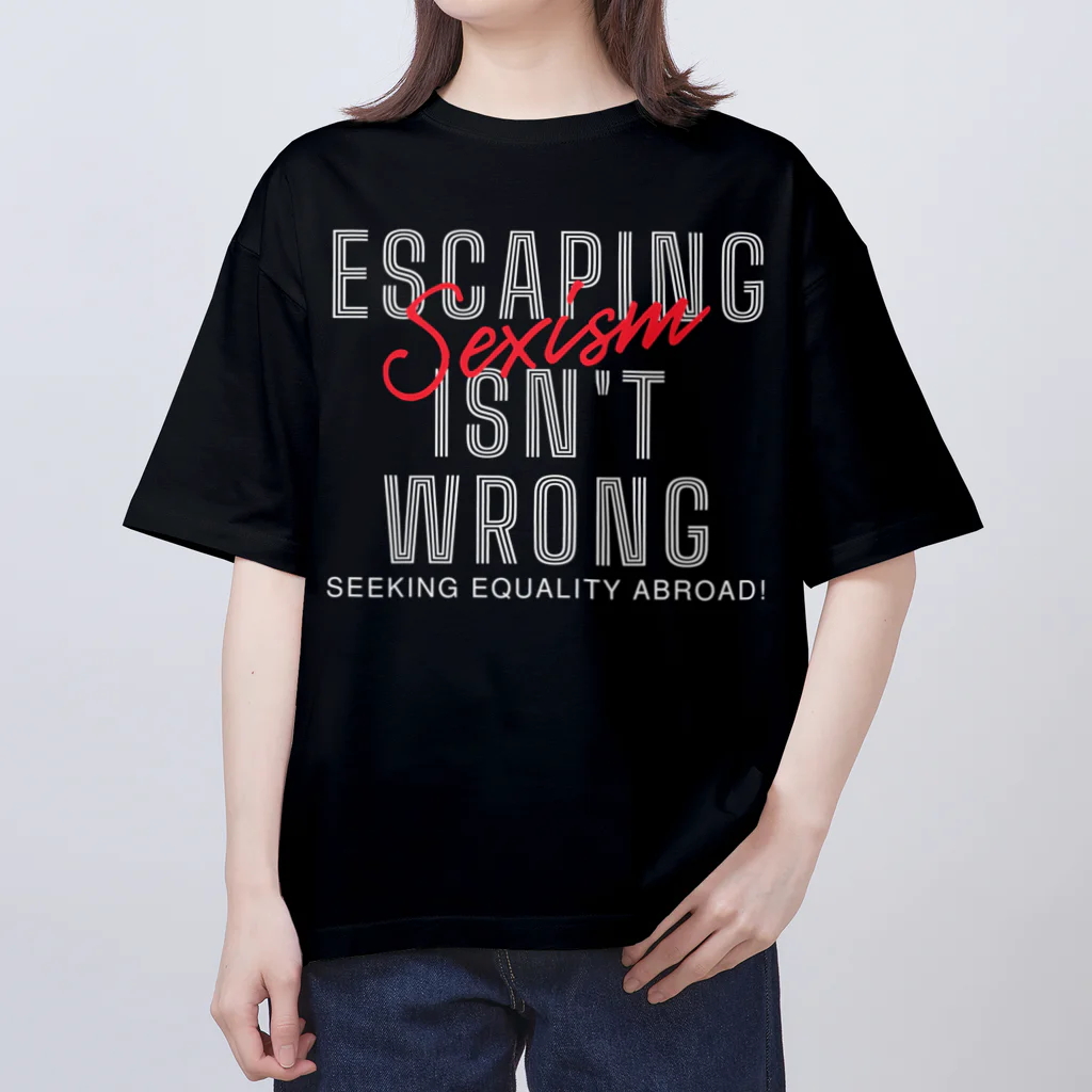 chataro123のEscaping Sexism Isn't Wrong: Seeking Equality Abroad! Oversized T-Shirt