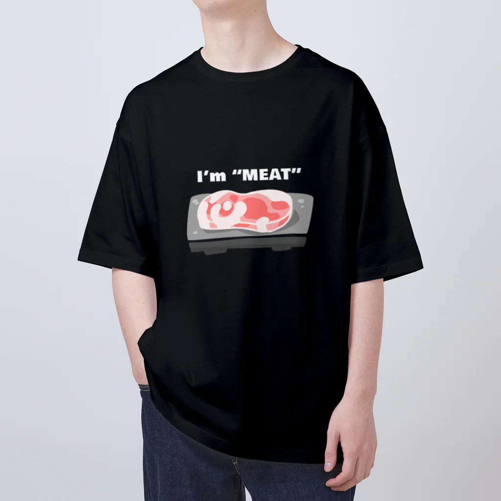 ただの肉好きの「私はお肉です」 Oversized T-Shirt