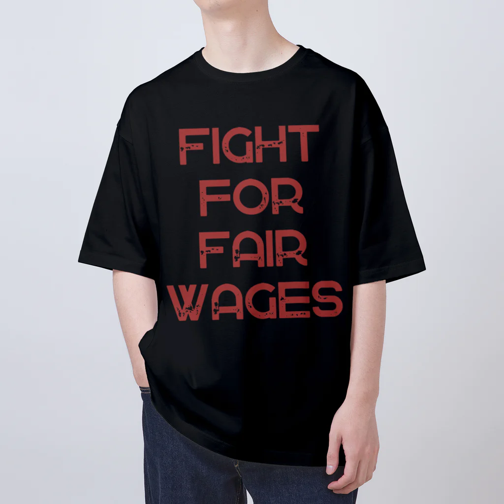 chataro123のFight for Fair Wages Oversized T-Shirt