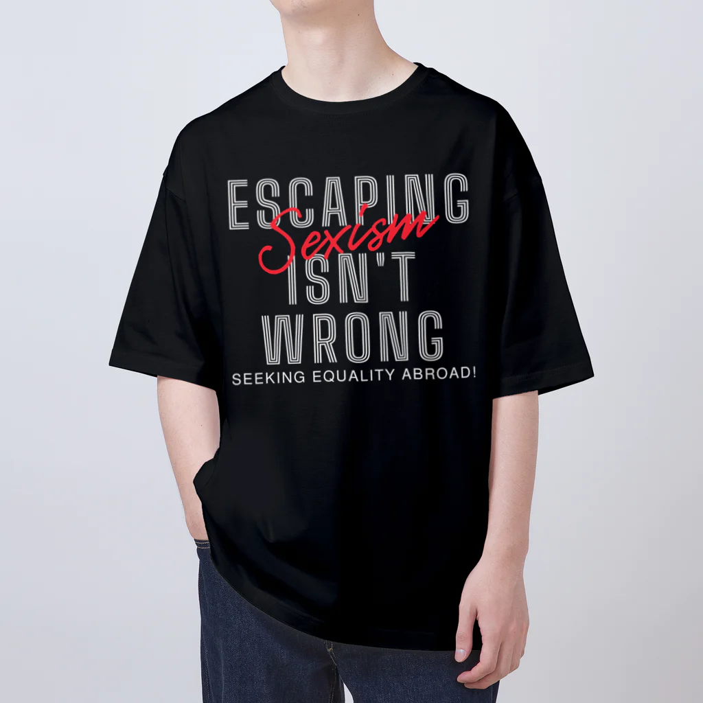 chataro123のEscaping Sexism Isn't Wrong: Seeking Equality Abroad! Oversized T-Shirt