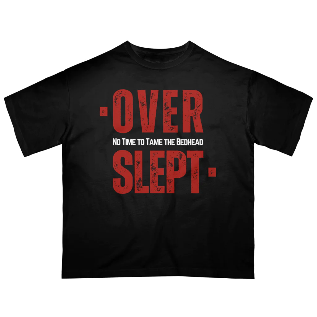 chataro123のOverslept: No Time to Tame the Bedhead Oversized T-Shirt