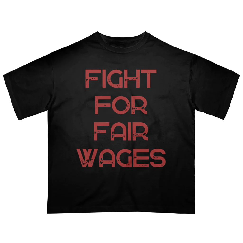 chataro123のFight for Fair Wages Oversized T-Shirt