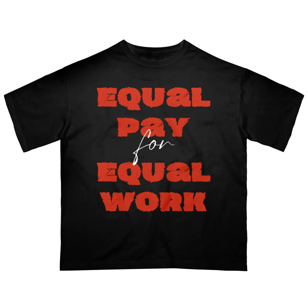 chataro123のEqual Pay for Equal Work オーバーサイズTシャツ